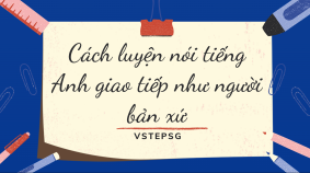 Cách luyện nói tiếng Anh giao tiếp như người bản xứ