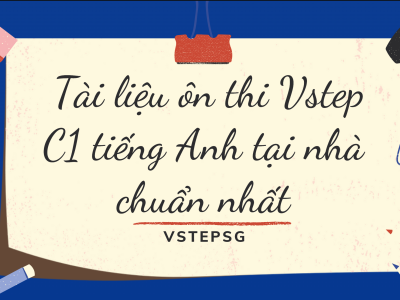  Tài liệu ôn thi Vstep C1 tiếng Anh tại nhà chuẩn nhất