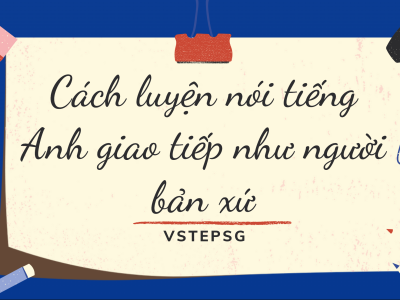 Cách luyện nói tiếng Anh giao tiếp như người bản xứ